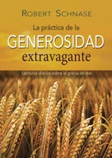 Practicing Extravagant Generosity Spanish edition: Daily Readings on the Grace of Giving