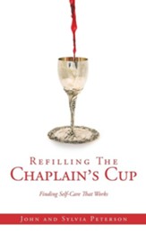 Refilling The Chaplain's Cup: Finding Self-Care That Works John and Sylvia Peterson