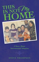 This Is Not My Home: A Story About International Adoption