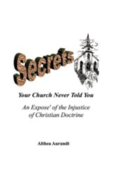 Secrets Your Church Never Told You: An Expose of the Injustice of Christian Doctrine