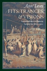 Fits, Trances, and Visions: Experiencing Religion and  Explaining Experience, Softcover