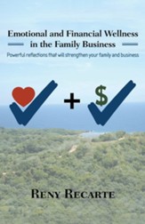 Emotional and Financial Wellness in the Family Business: Powerful reflections that will strengthen your family and business