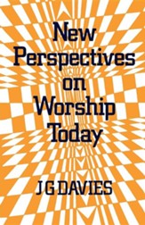 New Perspectives on Worship Today