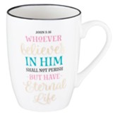 Whoever Believes in Him Shall Not Perish Mug