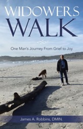 Widowers Walk: One Man's Journey From Grief to Joy