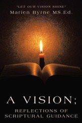 A Vision; Reflections of Scriptural Guidance: Let Our Vision Shine