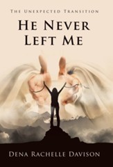 He Never Left Me: The Unexpected Transition
