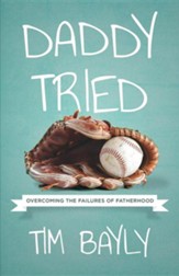 Daddy Tried: Overcoming the Failures of Fatherhood