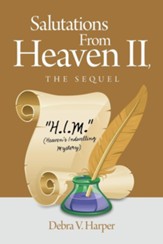 Salutations From Heaven II, The Sequel: H.I.M. (Heaven's Indwelling Mystery)