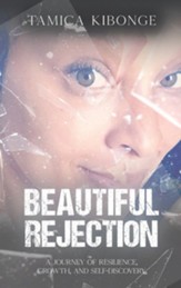 Beautiful Rejection: A Journey of Resilience, Growth, and Self-Discovery