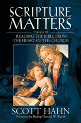 Scripture Matters: Essays on Reading the Bible from the Heart of the Church