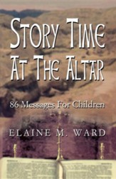 Story Time at the Altar: 86 Messages for Children