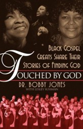 Touched by God: America's Black Gospel Greats Share Their Stories of Finding God