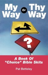 My Way or Thy Way: A Book of Choice Bible Skits