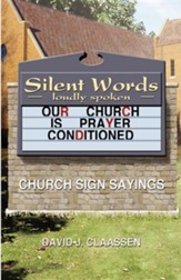 Silent Words Loudly Spoken: Church Sign Sayings