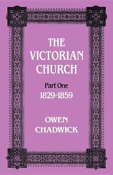 Victorian Church: Part One 1829-1859