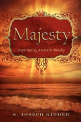 Majesty: Experiencing Authentic Worship