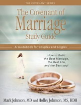 The Covenant of Marriage Study Guide: How to Build the Best Marriage, the Best Life, and the Best You: A Guidebook for Couples and Singles
