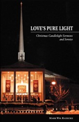 Love's Pure Light: Christmas Candlelight Sermons and Service