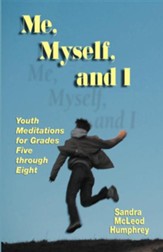 Me, Myself, and I: Youth Meditations for Grades 5-8