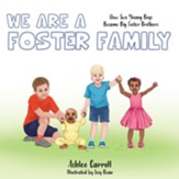 We Are a Foster Family: How Two Young Boys Became Foster Brothers