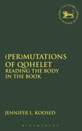 (Per)Mutations of Qohelet: Reading the Body in the Book