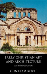 Early Christian Art and Architecture: An Introduction