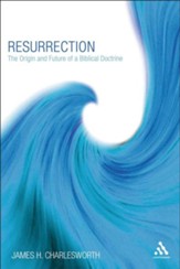Resurrection: The Origin and Future of a Biblical Doctrine