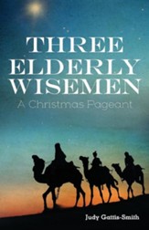 Three Elderly Wiseman: A Christmas Pageant
