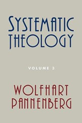 Systematic Theology, Volume 3 [Wolfhart Pannenberg]