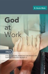 God at Work: Sermons for Pentecost Day-Proper 12: Cycle a