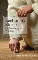 Lectionary Stories for Preaching and Teaching: Series II, Cycle a