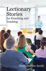 Lectionary Stories for Preaching and Teaching: Series II, Cycle B