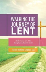 Walking the Journey of Lent: Reflections on the Scriptures for Cycle B
