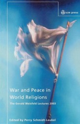 War and Peace in World Religions: The Gerald Weisfield Lectures 2003