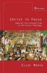 Christ in Focus: Radical Christocentricism in Christian Theology