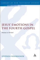 Jesus' Emotions in the Fourth Gospel: Human or Divine?