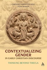 Contextualizing Gender in Early Christian Discourse: Thinking Beyond Thecla