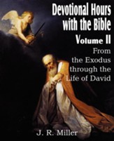 Devotional Hours with the Bible Volume II, from the Exodus Through the Life of David