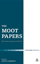 The Moot Papers: Faith, Freedom and Society 1938-1944