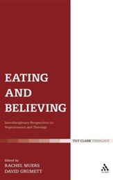 Eating and Believing: Interdisciplinary Perspectives on Vegetarianism and Theology