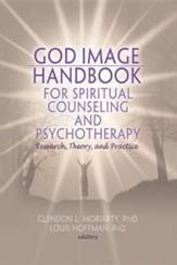 God Image Handbook for Spiritual Counseling and Psychotherapy: Research, Theory, and Practice