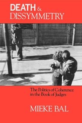Death and Dissymmetry: The Politics of Coherence in the Book of Judges
