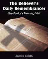 The Believer's Daily Remembrancer: The Pastor's Morning Visit