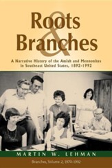 Roots and Branches: A Narrative History of the Amish and Mennonites in Southeast United States, 1892-1992, Vol. 2, Branches