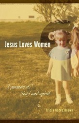 Jesus Loves Women: A Memoir of Body and Spirit