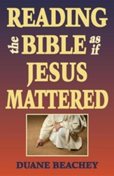 Reading the Bible as If Jesus Mattered