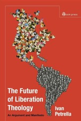 The Future of Liberation Theology: An Argument and Manifesto