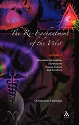 The Re-Enchantment of the West, Vol 2: Alternative Spiritualities, Sacralization, Popular Culture and Occulture