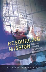 Resourcing Mission: Practical Theology for Changing Churches